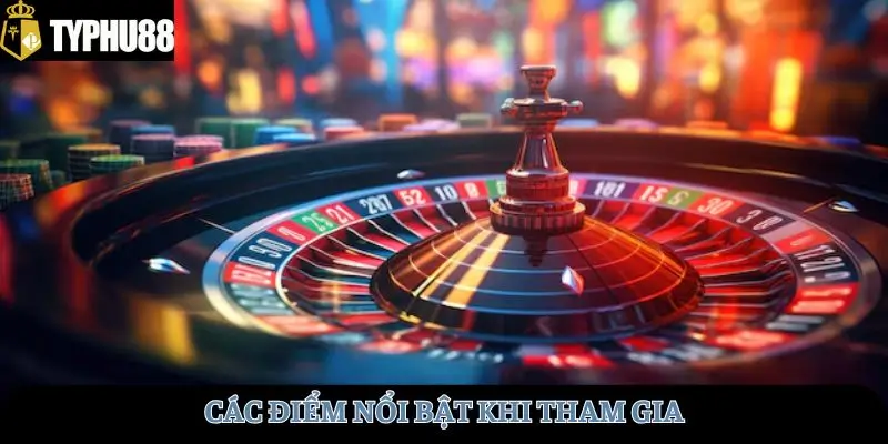 Các điểm nổi bật khi tham gia