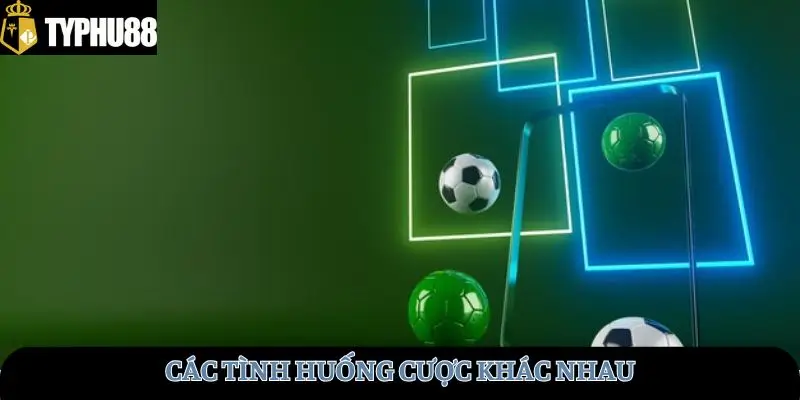 Các tình huống cược khác nhau