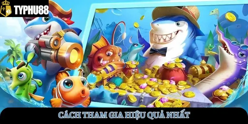 Cách tham gia hiệu quả nhất