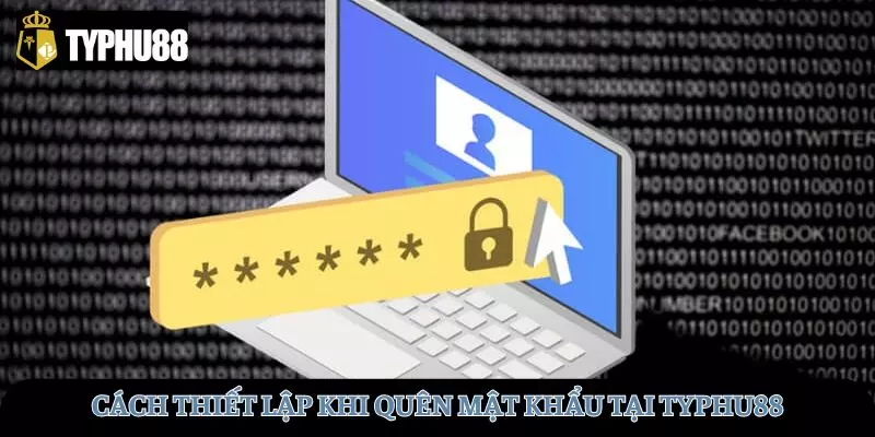Cách thiết lập lại mật khẩu khi quên