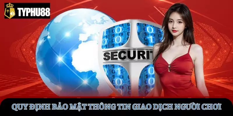 Quy định bảo mật thông tin giao dịch người chơi