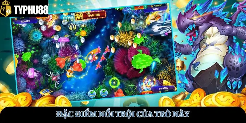 Đặc điểm nổi trội của trò này