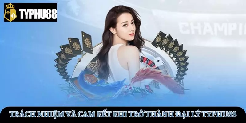 Trách nhiệm và cam kết khi trở thành đại lý