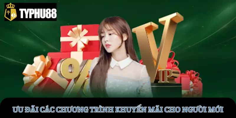 Ưu đãi các chương trình khuyến mãi cho người mới