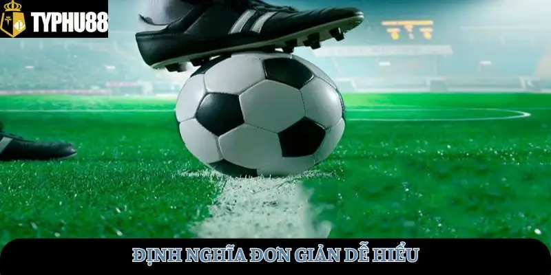 Định nghĩa đơn giản dễ hiểu
