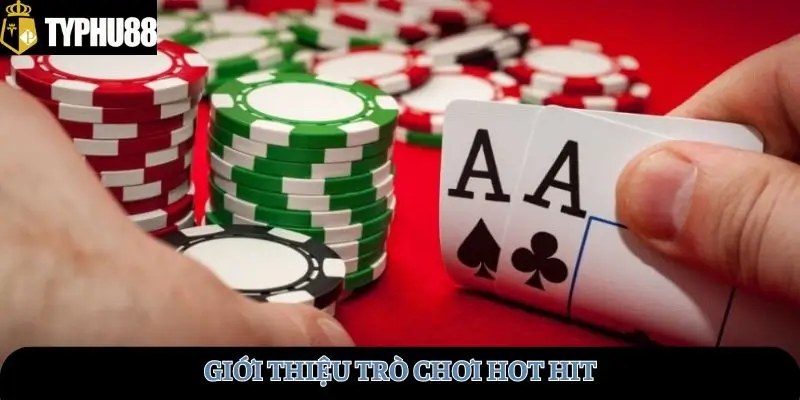 Giới thiệu trò chơi hot hit