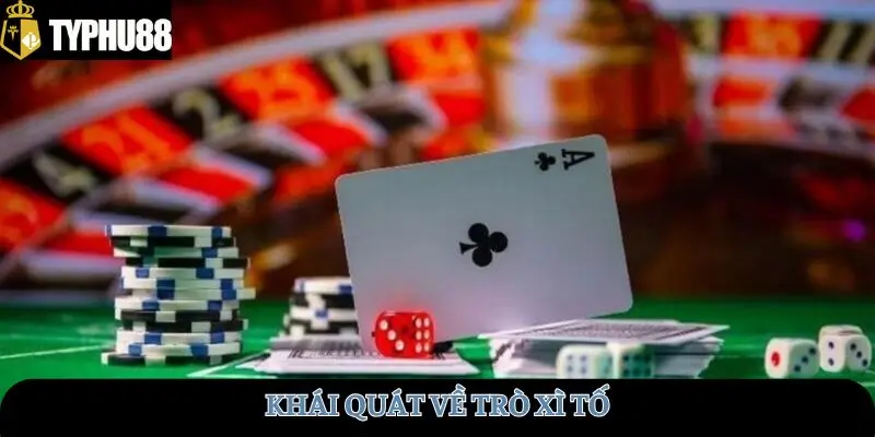 Khái quát về trò xì tố