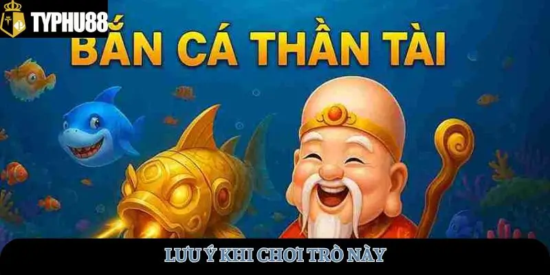 Lưu ý khi chơi trò này