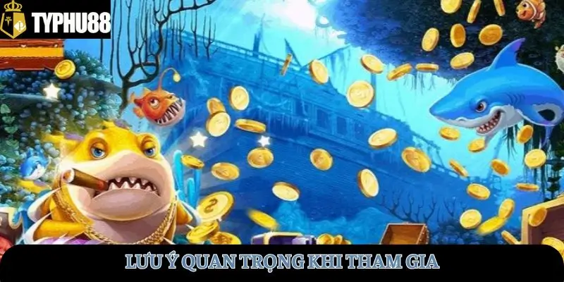 Lưu ý quan trọng khi tham gia