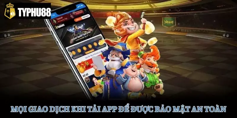 Mọi giao dịch khi tải app để được bảo mật an toàn