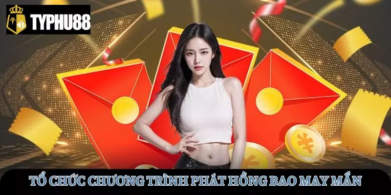 Tổ chức chương trình phát hồng bao may mắn